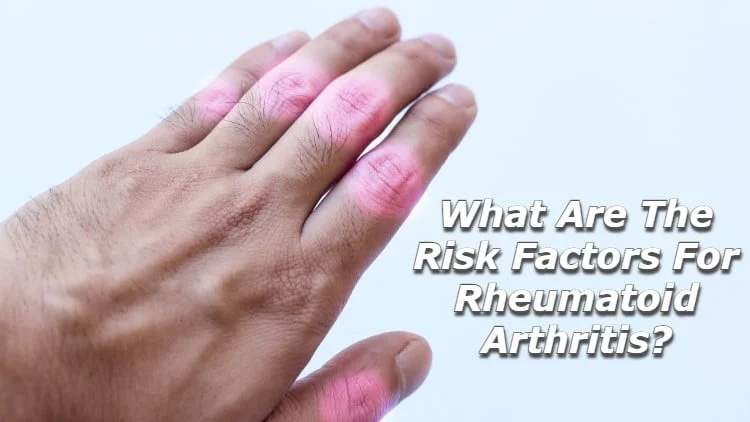 What are the Risk Factors for Rheumatoid Arthritis?